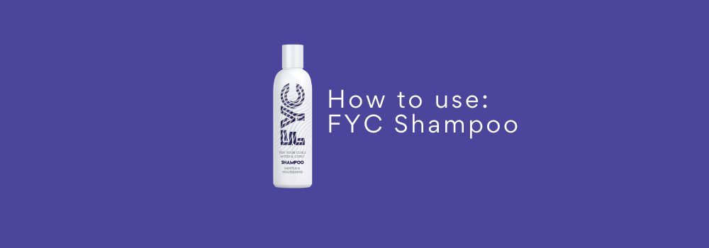 FYC x Curl ID: How to use FYC Shampoo